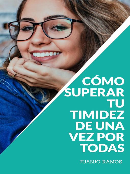 Title details for Cómo superar tu timidez de una vez por todas by Juanjo Ramos - Available